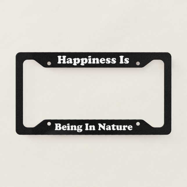 Happiness Is Being In Nature License Plate Frame (Front)