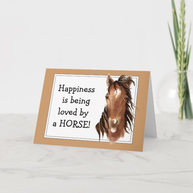 Happiness is being  loved by a HORSE! Humor Card (Front)