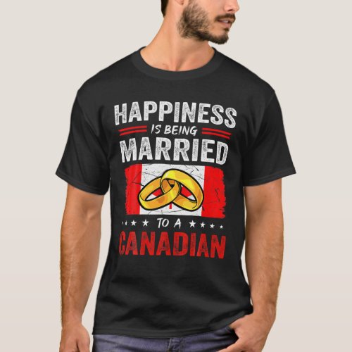 Happiness Is Being Married To A Canadian Husband W T_Shirt