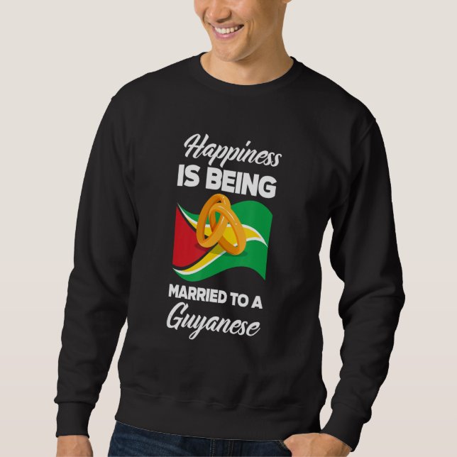Happiness Is Being Married To A Guyanese Funny Guy Sweatshirt (Front)