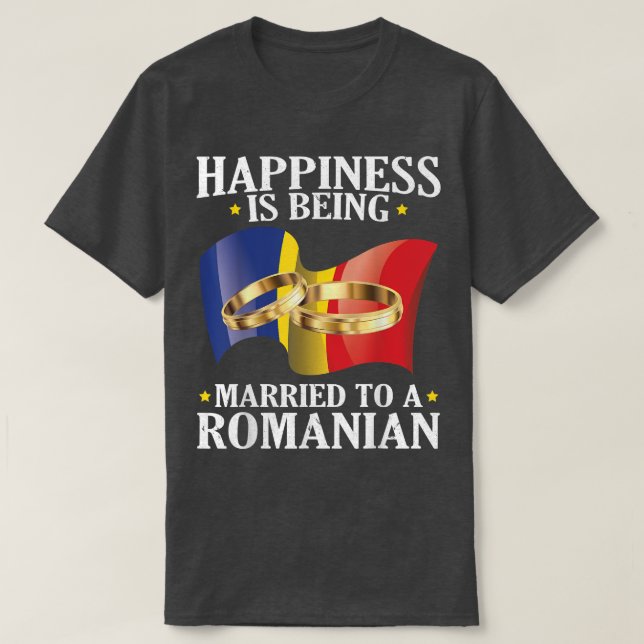 Happiness Is Being Married To A Romanian Husband W T-Shirt (Design Front)