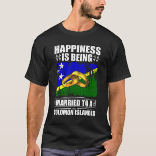 Happiness Is Being Married To A Solomon Islander T-Shirt