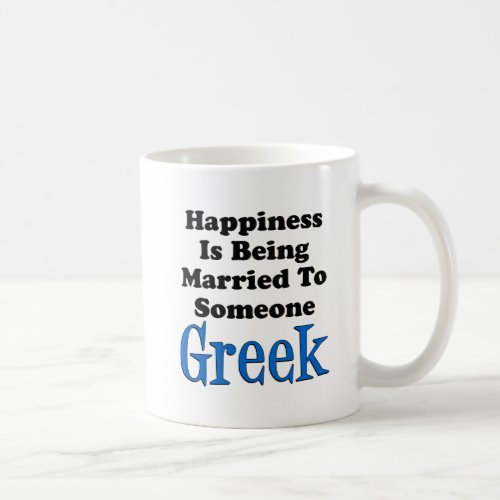 Happiness Is Being Married To Someone Greek Coffee Mug