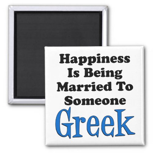 Happiness Is Being Married To Someone Greek Magnet