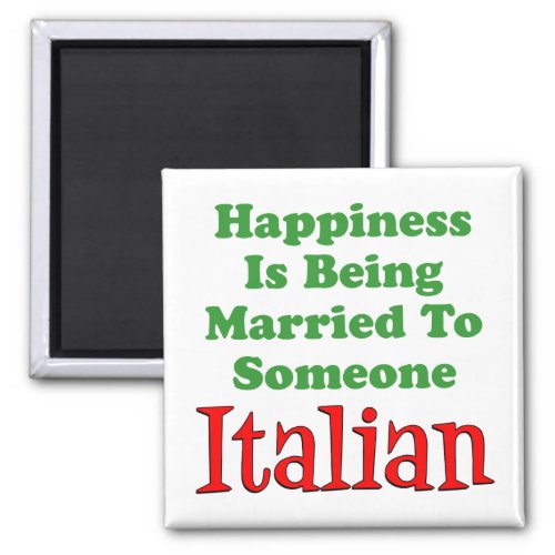 Happiness Is Being Married To Someone Italian Magnet