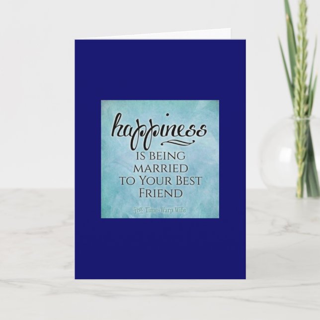 HAPPINESS IS BEING MARRIED TO YOUR BEST FRIEND CARD (Front)