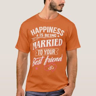 Happiness Is Being Marriedo Your Best Friend vinta T-Shirt