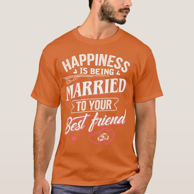 Happiness Is Being Marriedo Your Best Friend vinta T-Shirt (Front)