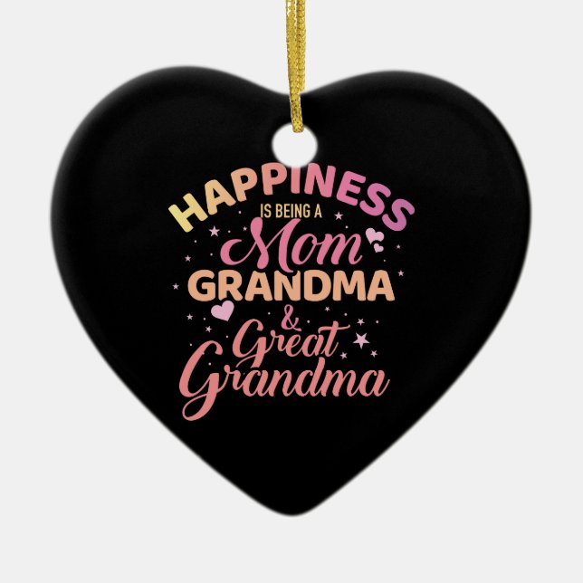Happiness is being mom, grandma and great grandma ceramic ornament (Front)