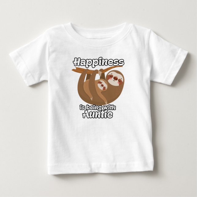 Happiness is Being with Auntie Sloth Baby T-Shirt (Front)