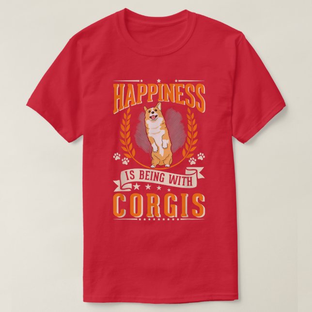 Happiness is being with Corgis  T-Shirt (Design Front)