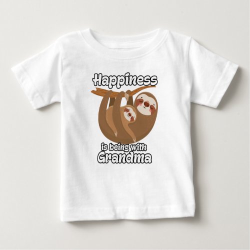 Happiness is Being with Grandma Sloth Baby T_Shirt