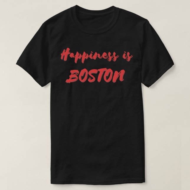 Happiness is Boston T-Shirt (Design Front)