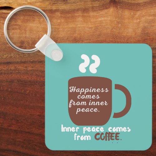 Happiness Is Coffee Funny Quote Word Art  Keychain