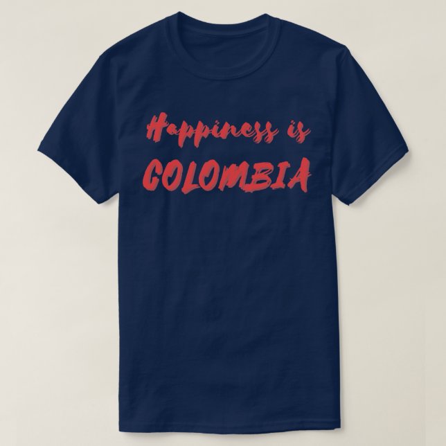 Happiness is Colombia T-Shirt (Design Front)