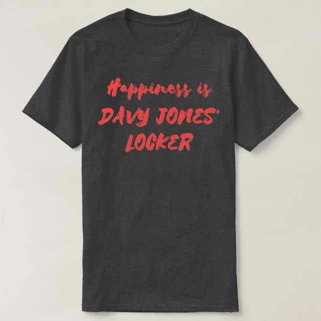 Happiness is Davy Jones Locker T-Shirt (Design Front)