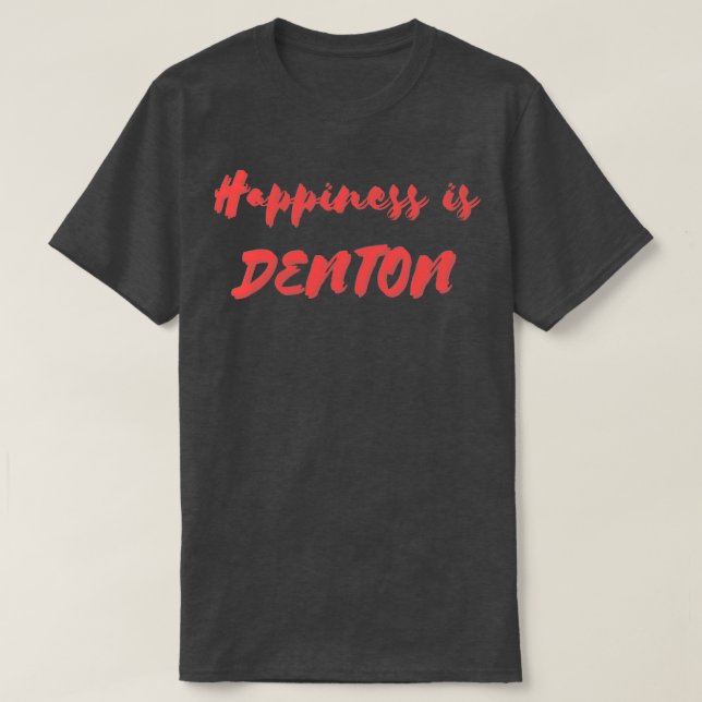 Happiness is Denton T-Shirt (Design Front)
