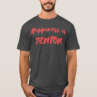Happiness is Denton T-Shirt