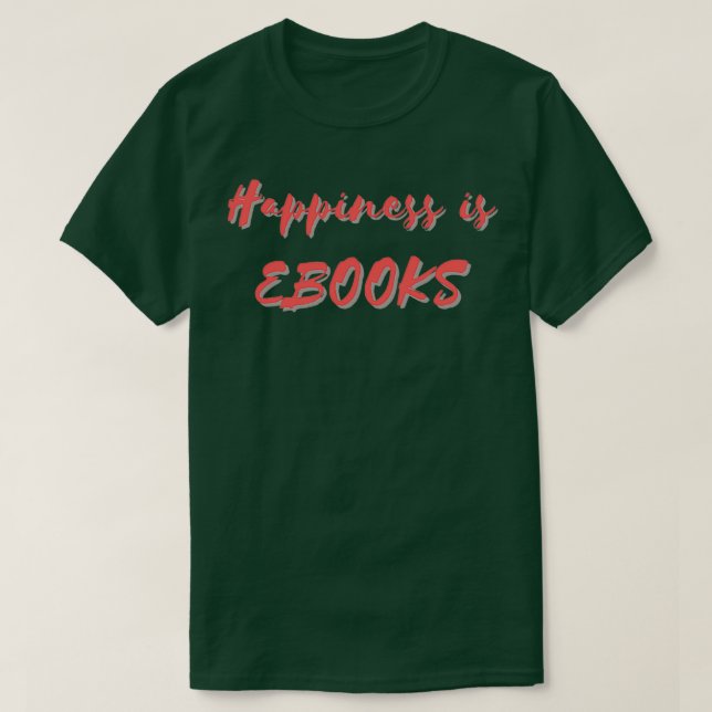 Happiness is eBooks T-Shirt (Design Front)