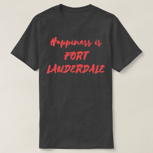 Happiness is Fort Lauderdale T-Shirt (Design Front)