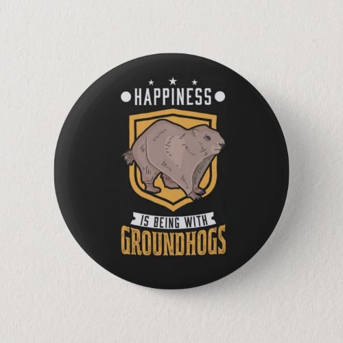 Happiness Is Groundhog Day Button