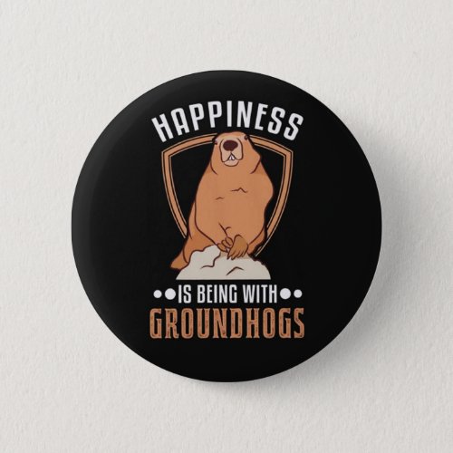 Happiness Is Groundhog Day Button