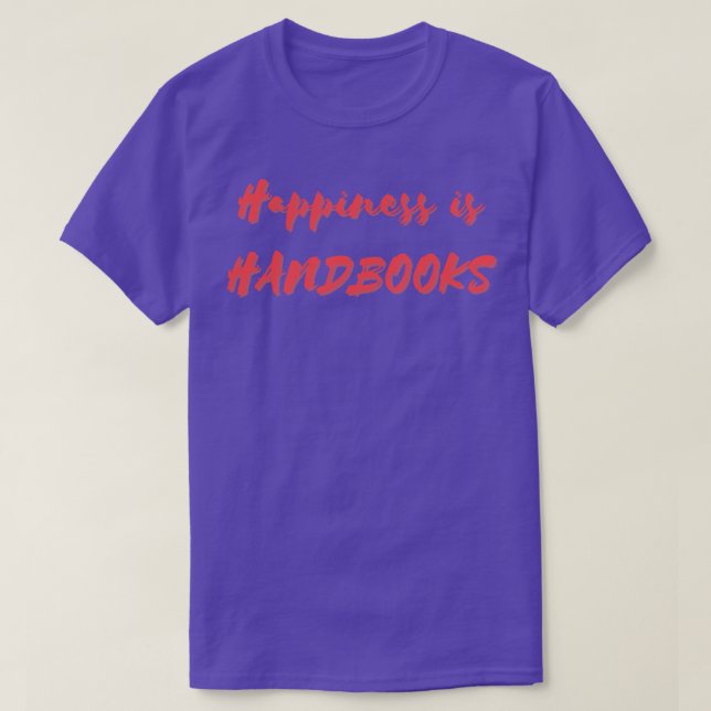 Happiness is Handbooks T-Shirt (Design Front)