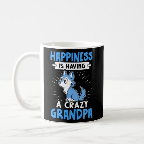 Happiness Is Having A Crazy Grandpa Coffee Mug
