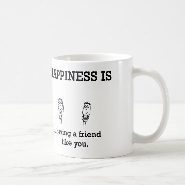 Happiness is having a Friend Like You Coffee Mug (Right)