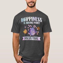 Happiness is Having Many Discus Fishes Fish Pet  T-Shirt