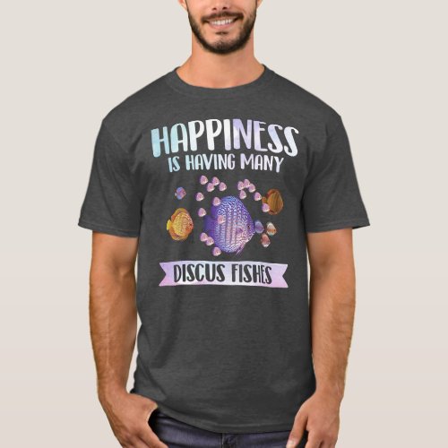 Happiness is Having Many Discus Fishes Fish Pet  T_Shirt