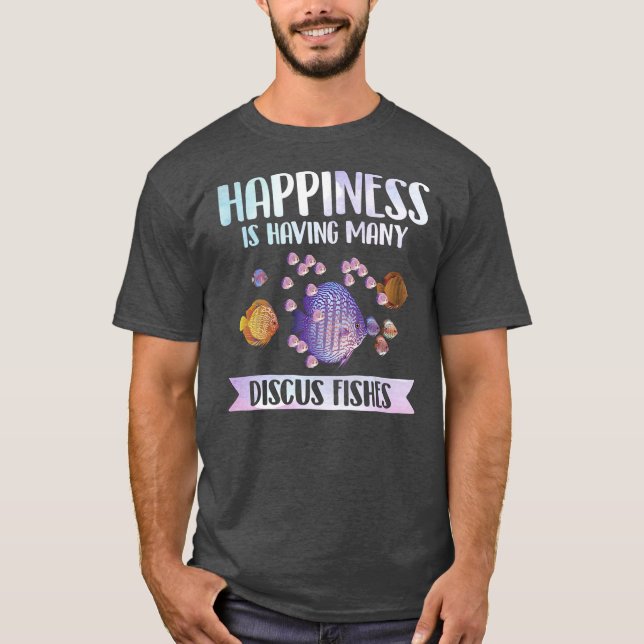 Happiness is Having Many Discus Fishes Fish Pet  T-Shirt (Front)
