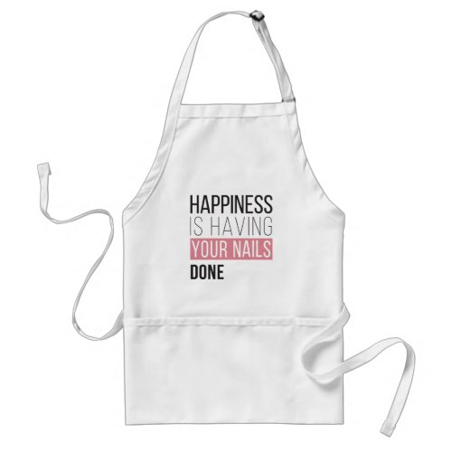 Happiness Is Having Your Nails Done Adult Apron