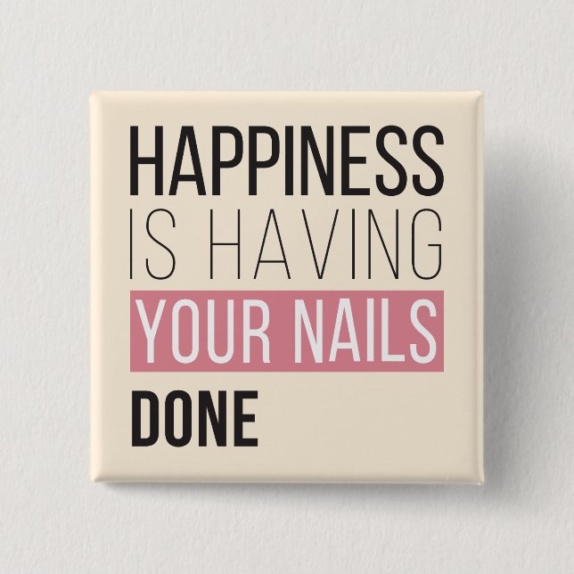 Happiness Is Having Your Nails Done Button (Front)