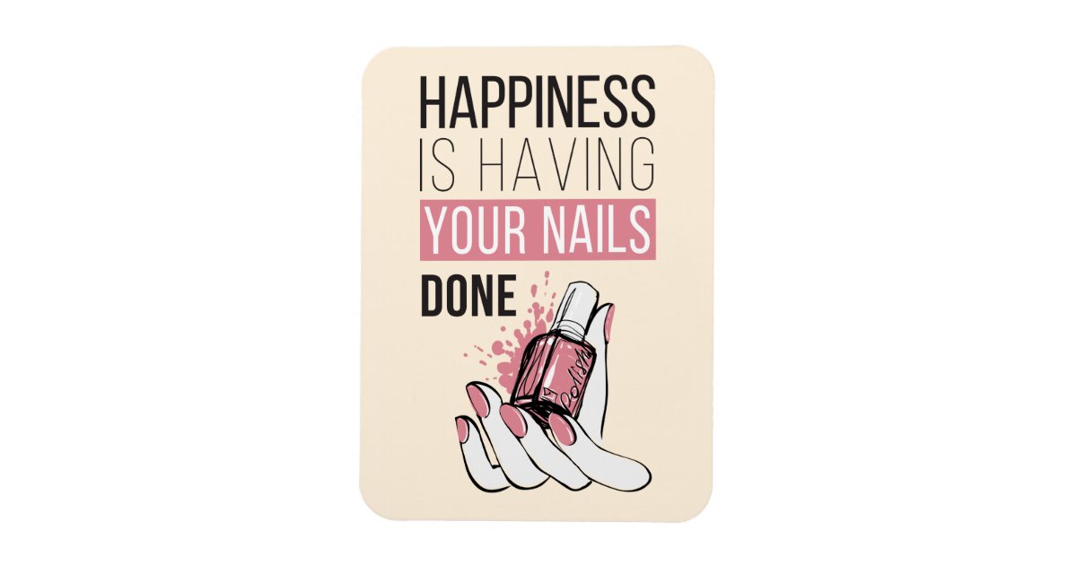 Happiness Is Having Your Nails Done Magnet | Zazzle.com