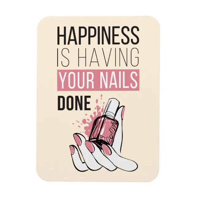 Happiness Is Having Your Nails Done Magnet Zazzle 6713