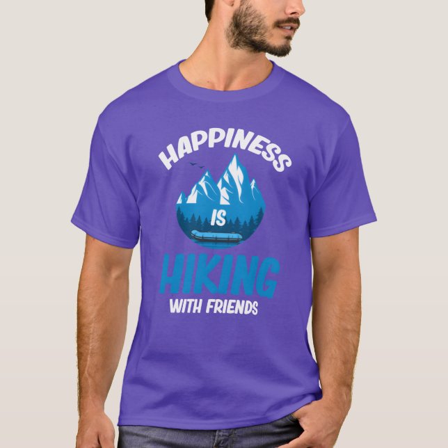 Happiness Is Hiking With Friends Hiker Adventure f T-Shirt (Front)