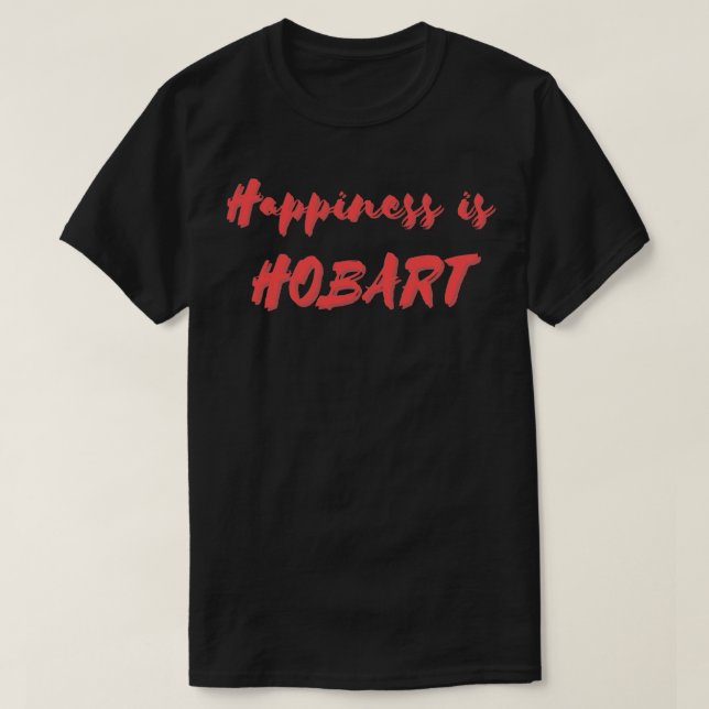 Happiness is Hobart T-Shirt (Design Front)