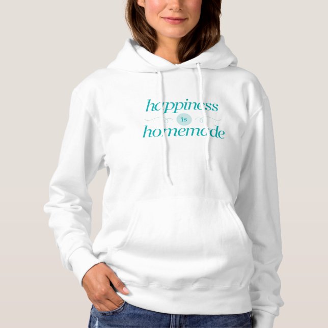 Happiness is Homemade Hoodie (Front)