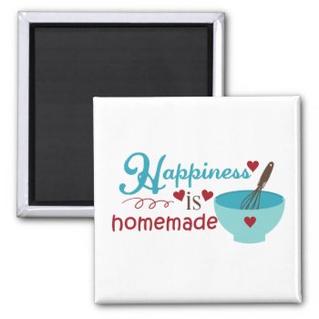 Happiness Is Homemade Magnet by Home_Suite_Home at Zazzle