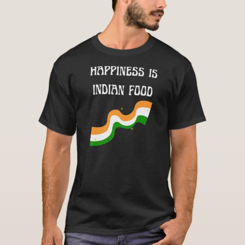 Happiness is Indian Food Foodie India Cook Chef Ta T_Shirt