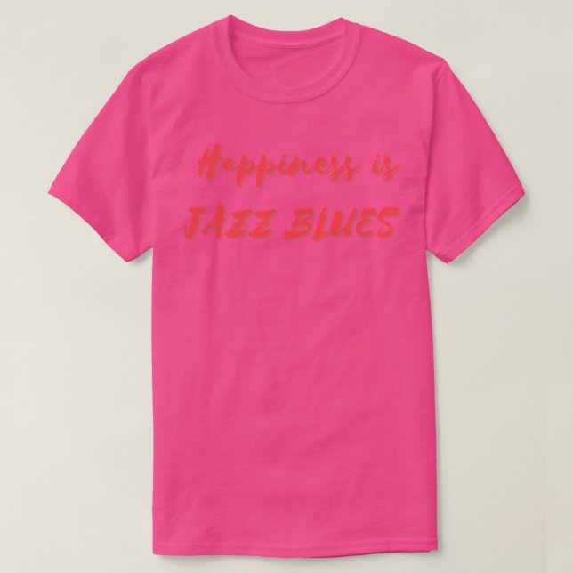 Happiness is Jazz Blues T-Shirt (Design Front)
