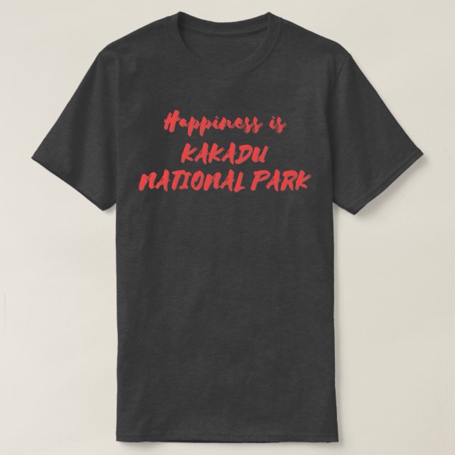 Happiness is Kakadu National Park T-Shirt (Design Front)