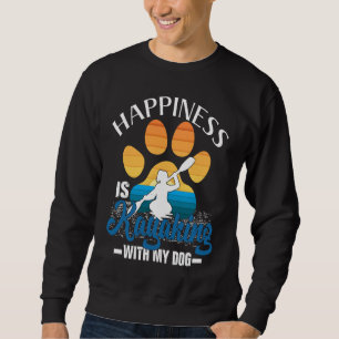 Happiness Is Kayaking With My Dog  for Men and Wom Sweatshirt