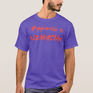 Happiness is Kazakhstan T-Shirt