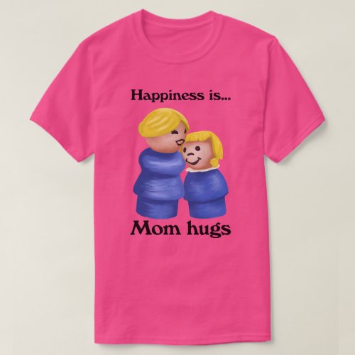 Happiness isLittle People Mom Hugs T_Shirt