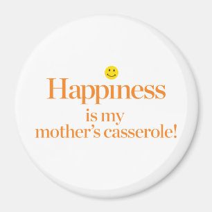 Happiness is My Mother's Casserole Magnet