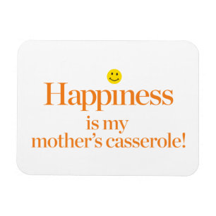 Happiness is My Mother's Casserole Magnet