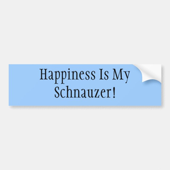 Happiness Is My Schnauzer! Bumper Sticker (Front)
