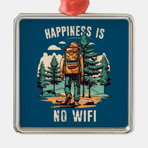 Happiness Is No Wifi Backpacking Metal Ornament